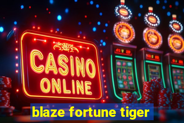 blaze fortune tiger