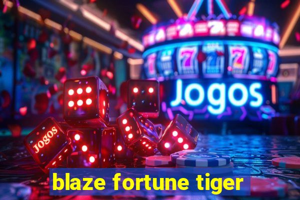 blaze fortune tiger