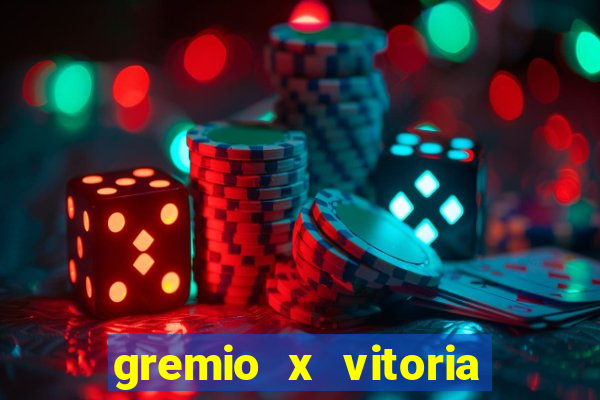 gremio x vitoria ao vivo