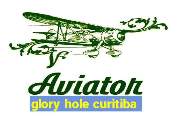 glory hole curitiba