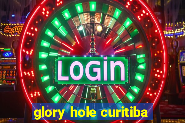 glory hole curitiba