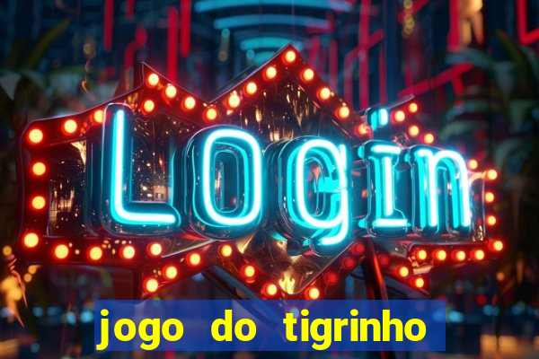 jogo do tigrinho verdade ou mentira