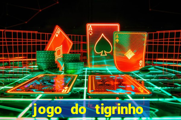 jogo do tigrinho verdade ou mentira