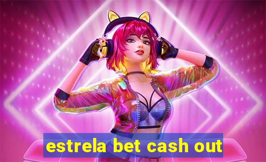 estrela bet cash out