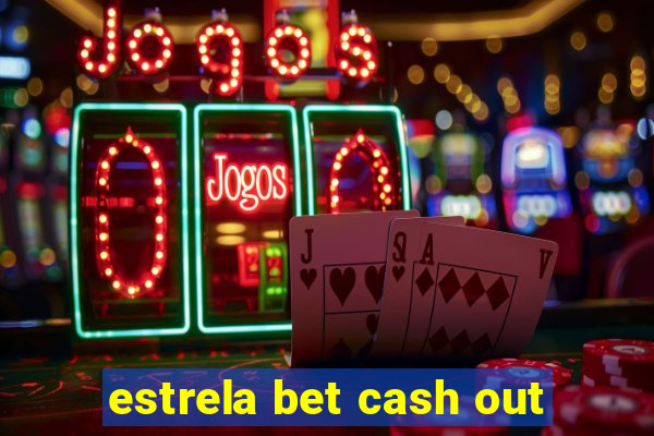 estrela bet cash out