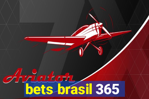 bets brasil 365