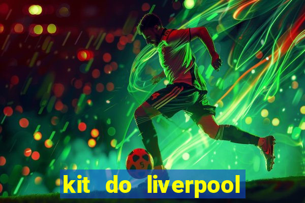 kit do liverpool dls 19