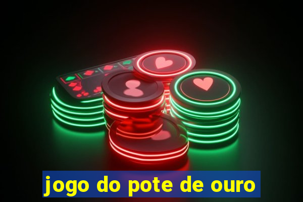 jogo do pote de ouro