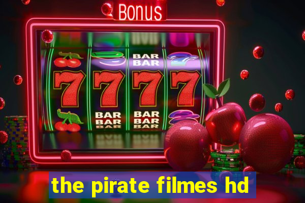 the pirate filmes hd