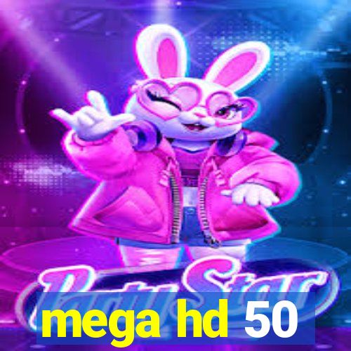 mega hd 50