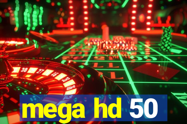 mega hd 50