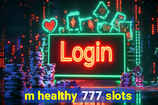 m healthy 777 slots