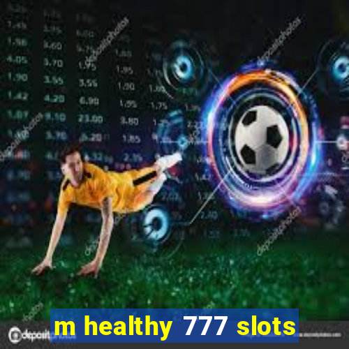 m healthy 777 slots