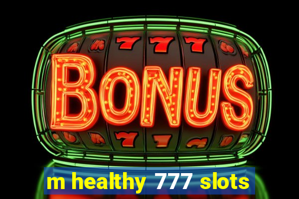 m healthy 777 slots