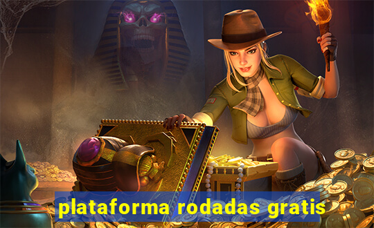 plataforma rodadas gratis