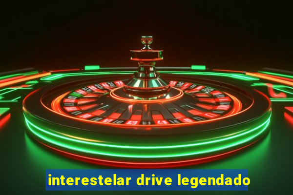 interestelar drive legendado