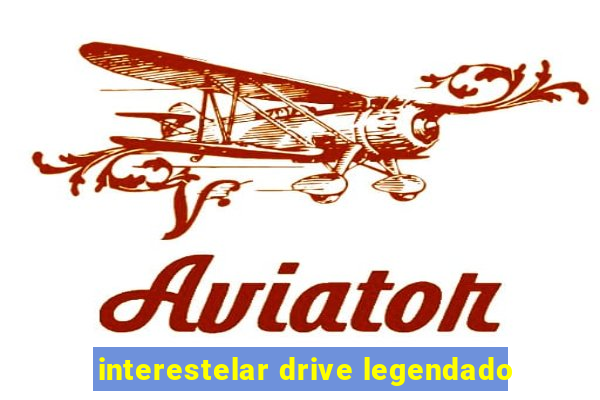 interestelar drive legendado