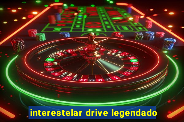 interestelar drive legendado