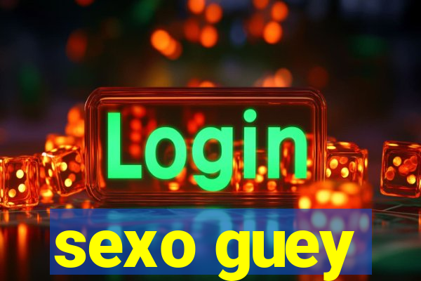 sexo guey