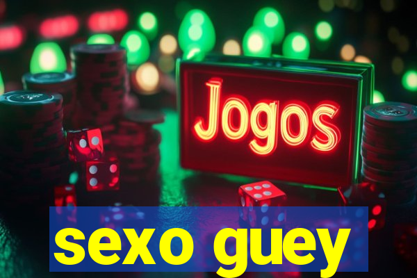 sexo guey