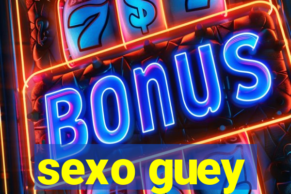 sexo guey