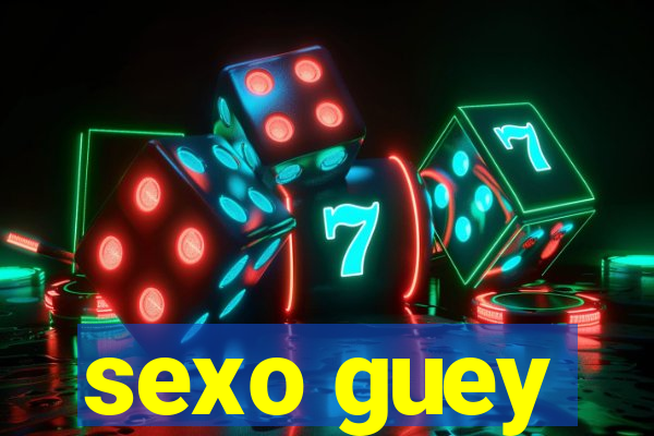 sexo guey