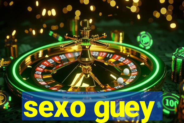 sexo guey