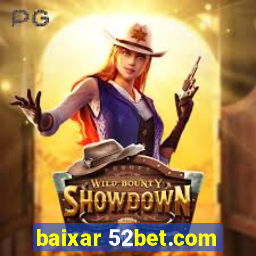 baixar 52bet.com