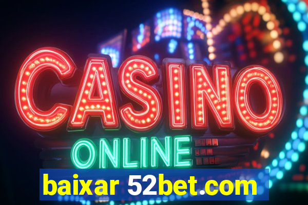 baixar 52bet.com