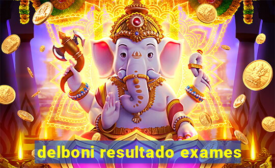 delboni resultado exames