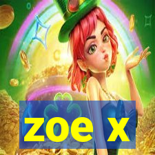 zoe x