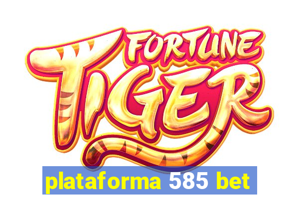 plataforma 585 bet