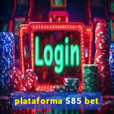 plataforma 585 bet