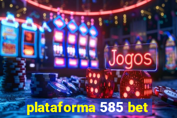 plataforma 585 bet