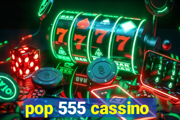 pop 555 cassino