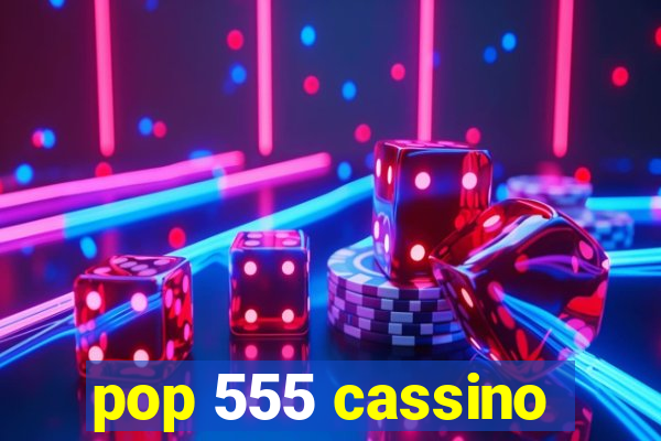 pop 555 cassino