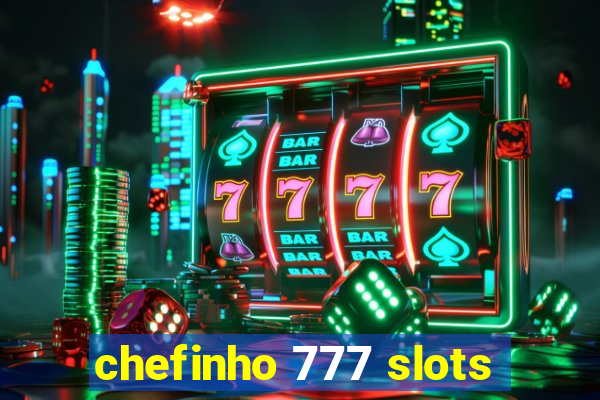 chefinho 777 slots