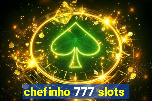 chefinho 777 slots