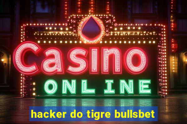 hacker do tigre bullsbet