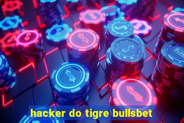 hacker do tigre bullsbet