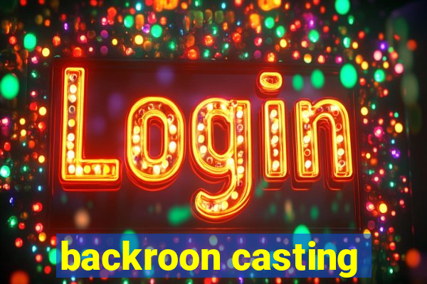 backroon casting