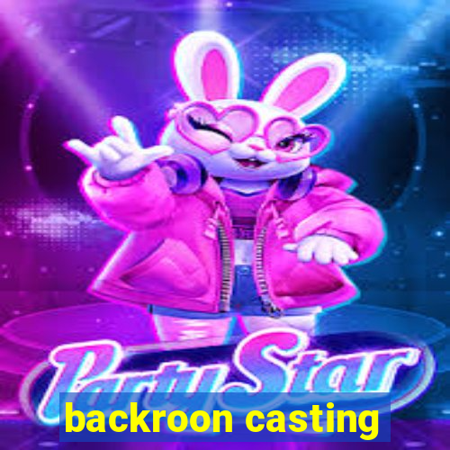 backroon casting