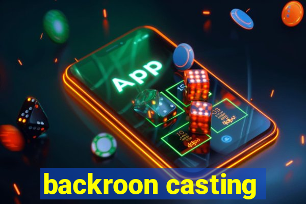 backroon casting