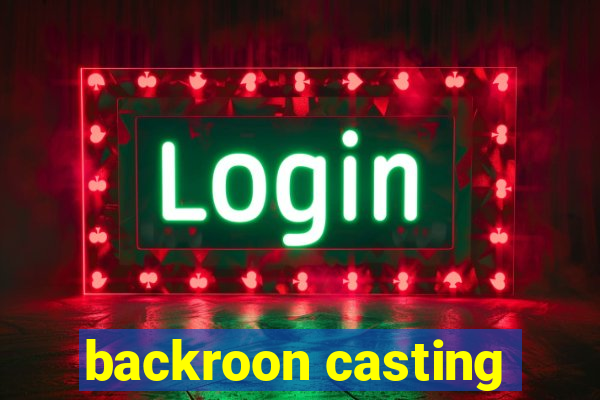 backroon casting