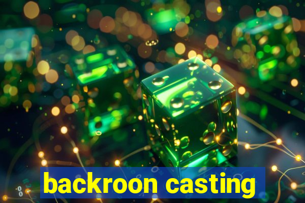 backroon casting