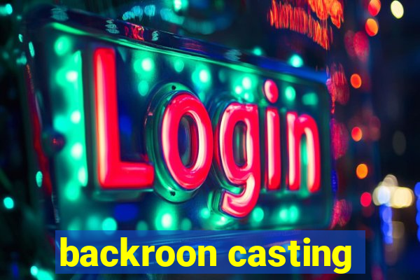 backroon casting