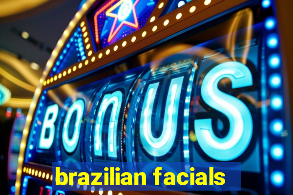 brazilian facials