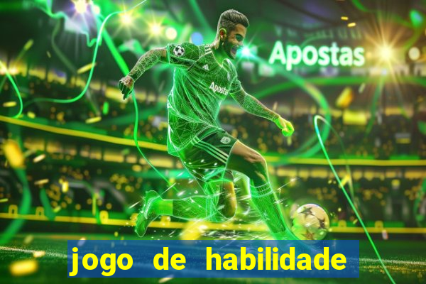 jogo de habilidade para ganhar dinheiro