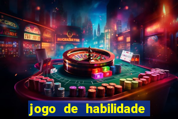 jogo de habilidade para ganhar dinheiro