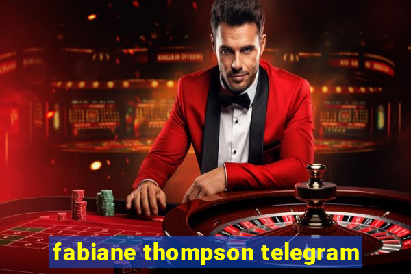 fabiane thompson telegram